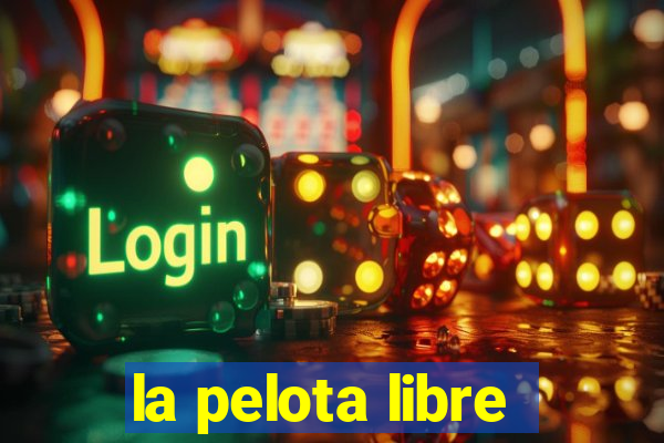 la pelota libre
